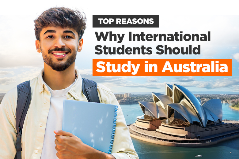 Top Reasons Why International Students Should Study in Australia